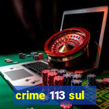 crime 113 sul