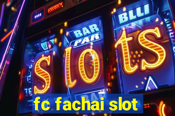 fc fachai slot