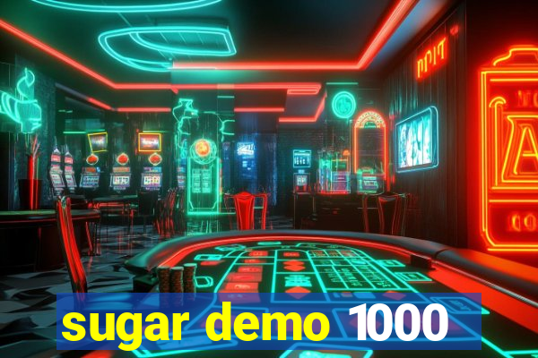 sugar demo 1000