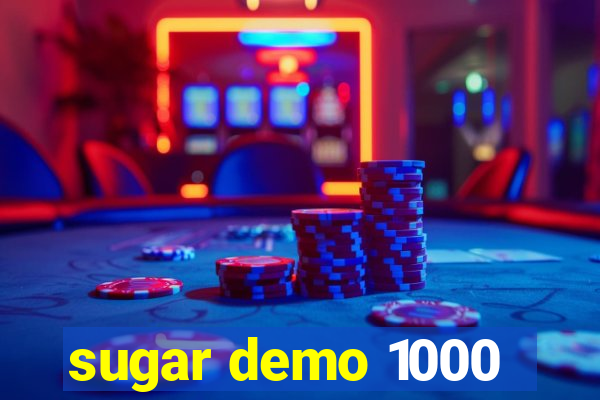 sugar demo 1000