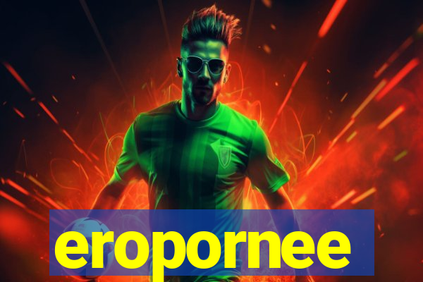 eropornee