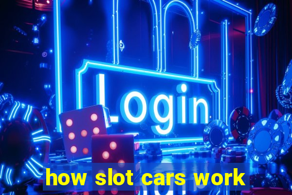 how slot cars work