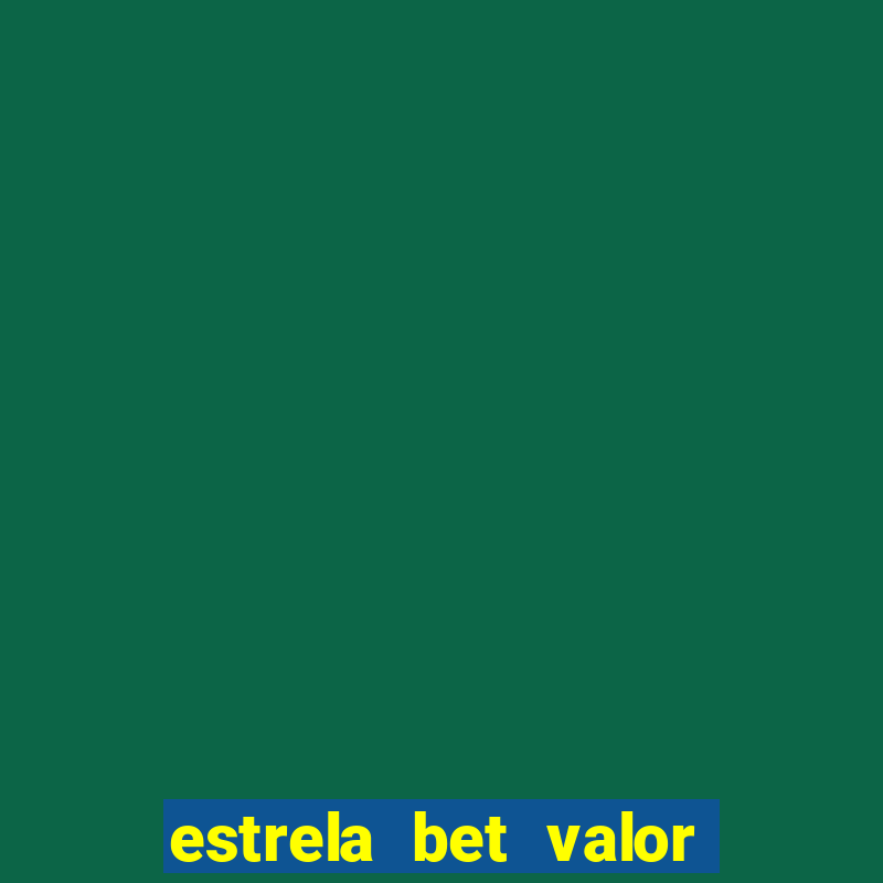 estrela bet valor minimo de saque