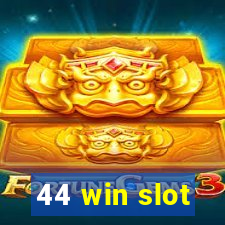 44 win slot