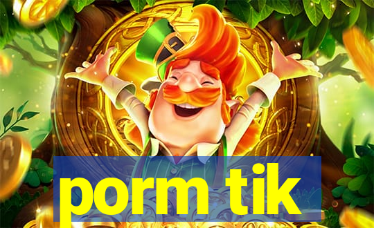 porm tik