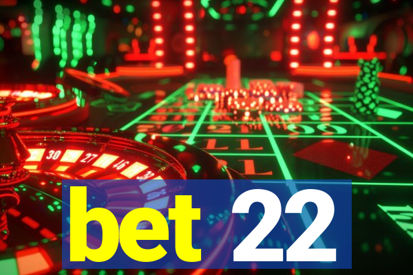 bet 22