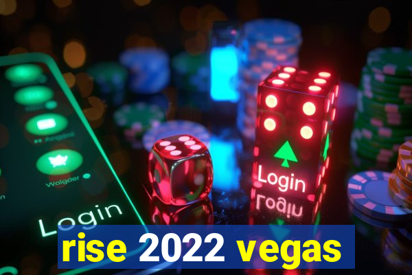 rise 2022 vegas