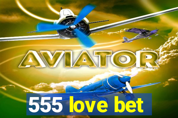 555 love bet