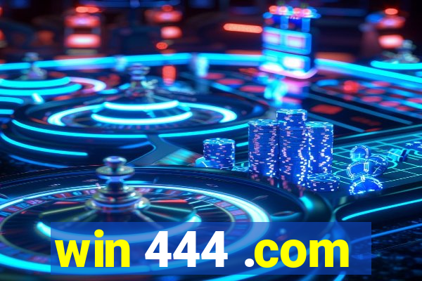 win 444 .com