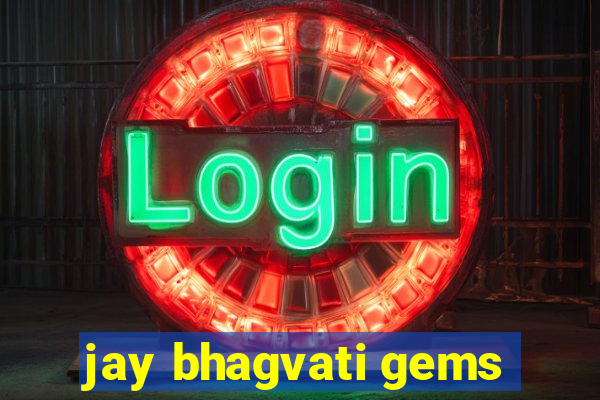 jay bhagvati gems