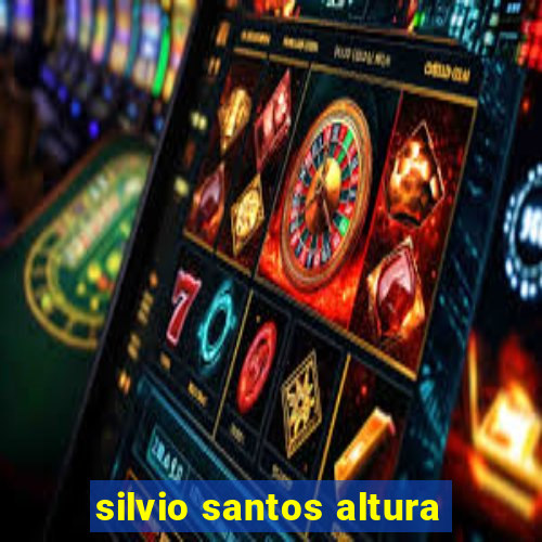 silvio santos altura