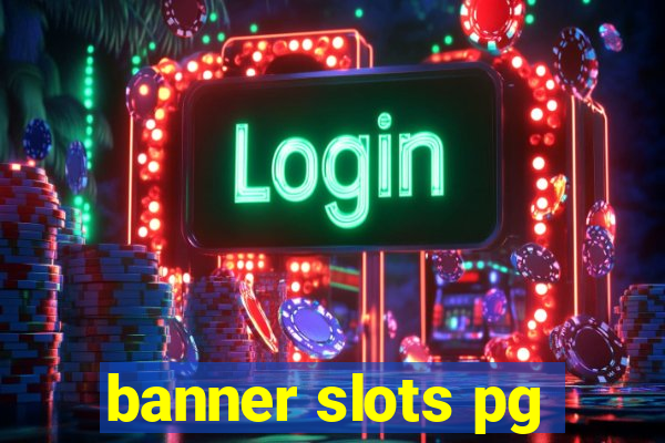 banner slots pg