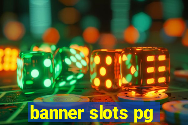 banner slots pg