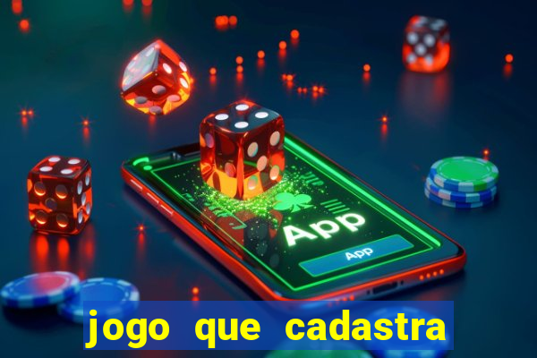 jogo que cadastra e ganha dinheiro