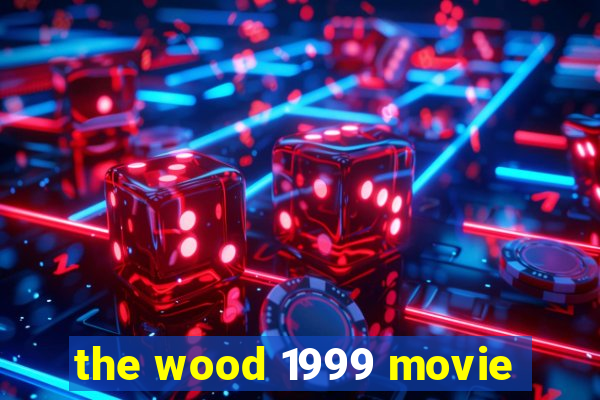 the wood 1999 movie