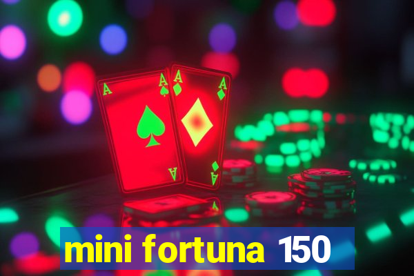 mini fortuna 150