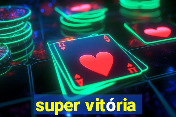 super vitória