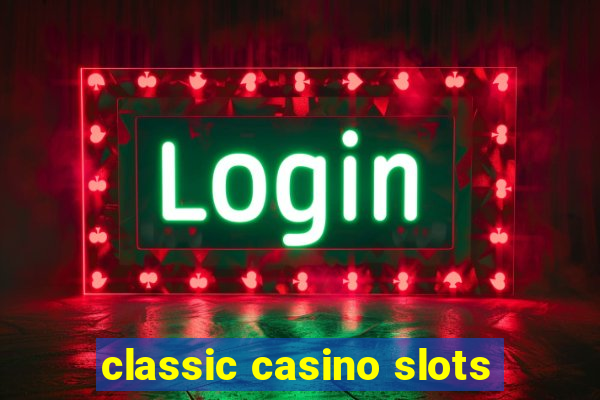 classic casino slots