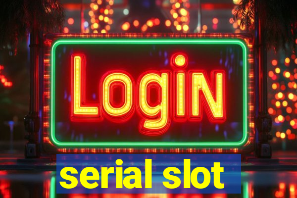 serial slot