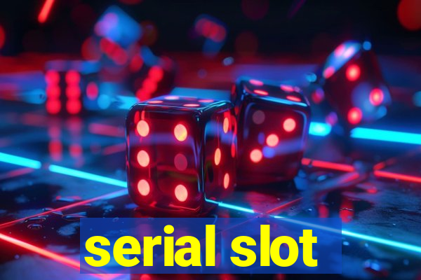 serial slot