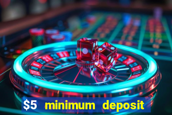 $5 minimum deposit casino canada 2021