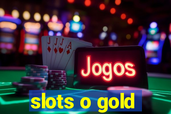 slots o gold