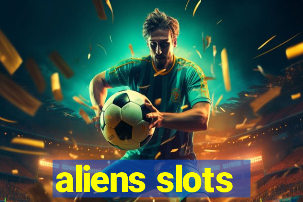 aliens slots