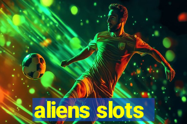 aliens slots