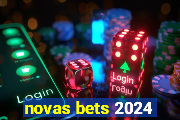 novas bets 2024