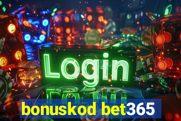 bonuskod bet365