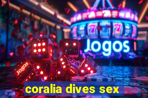 coralia dives sex