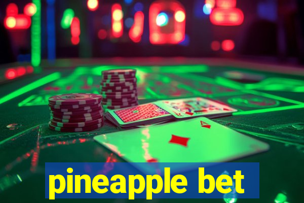 pineapple bet