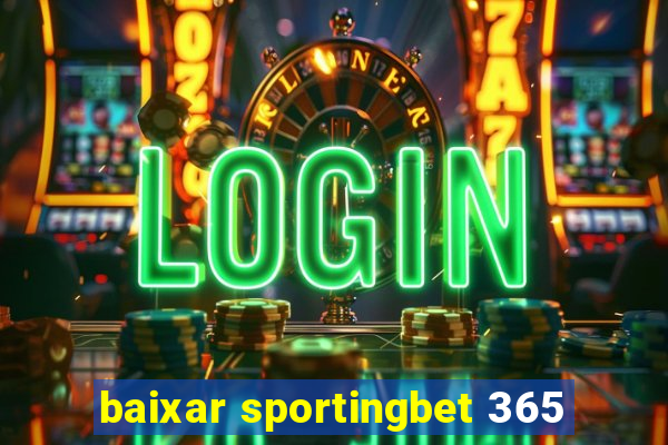 baixar sportingbet 365