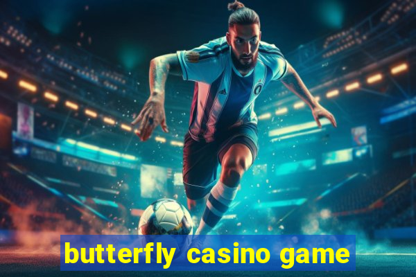 butterfly casino game