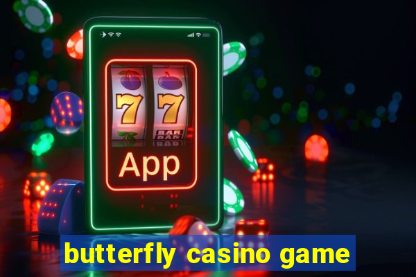 butterfly casino game