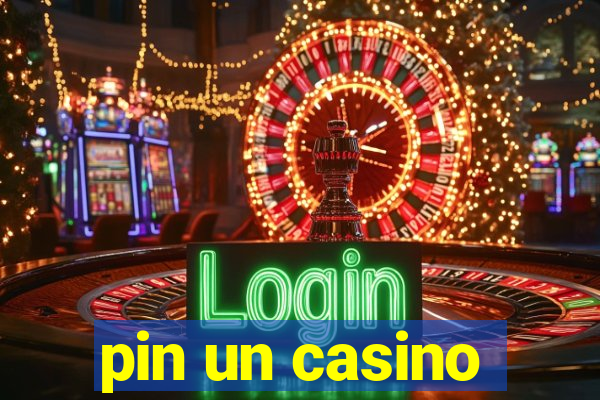 pin un casino