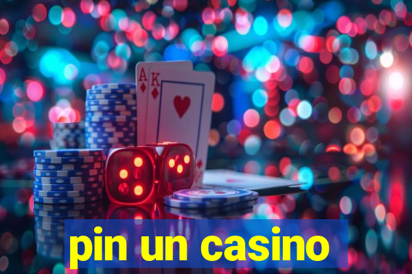 pin un casino