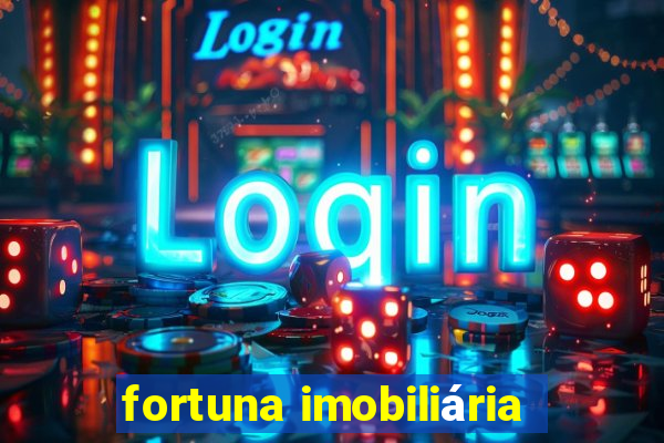 fortuna imobiliária