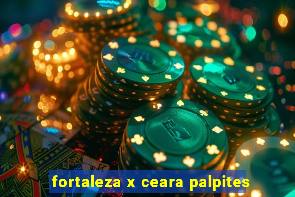 fortaleza x ceara palpites