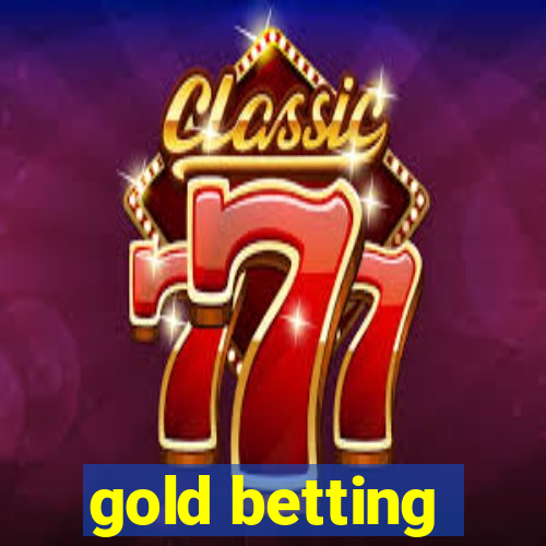 gold betting