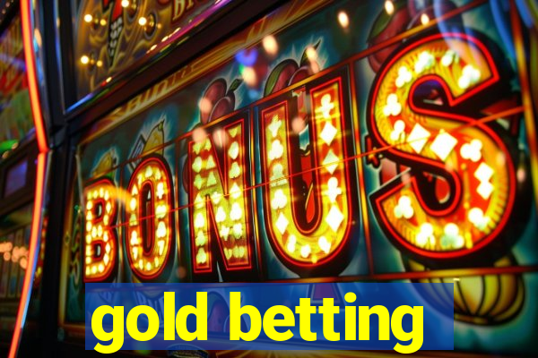 gold betting