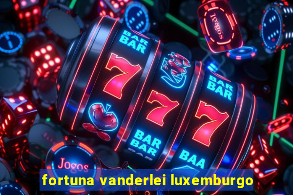 fortuna vanderlei luxemburgo