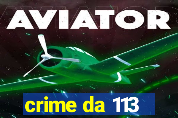 crime da 113