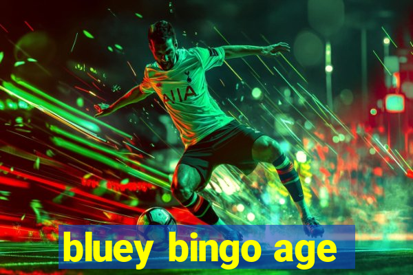 bluey bingo age