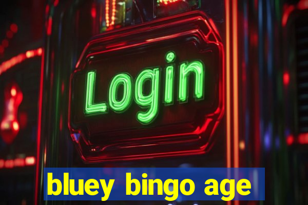 bluey bingo age