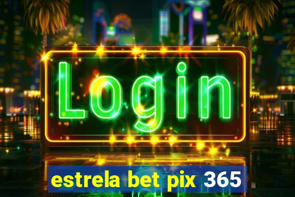 estrela bet pix 365