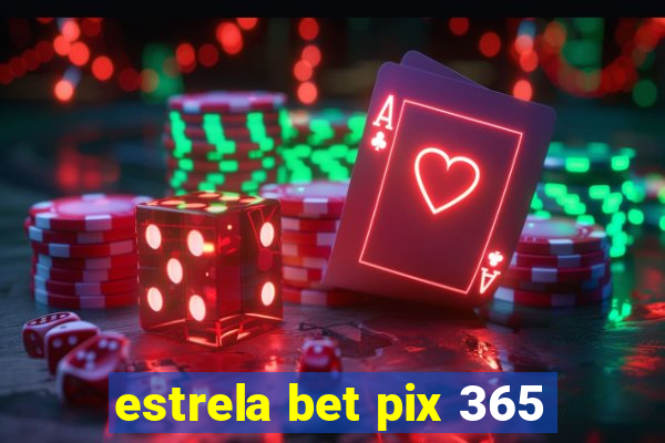 estrela bet pix 365