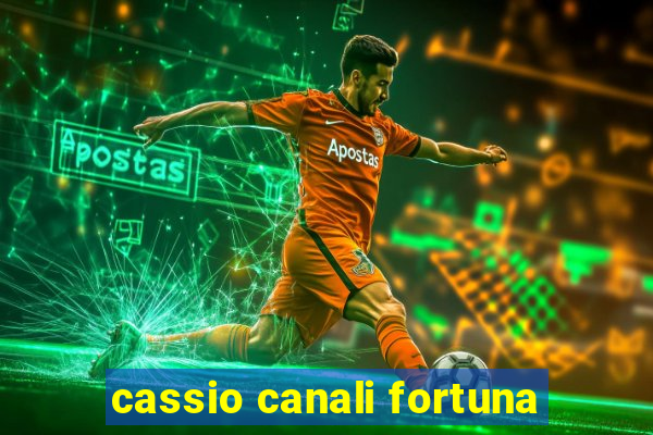 cassio canali fortuna