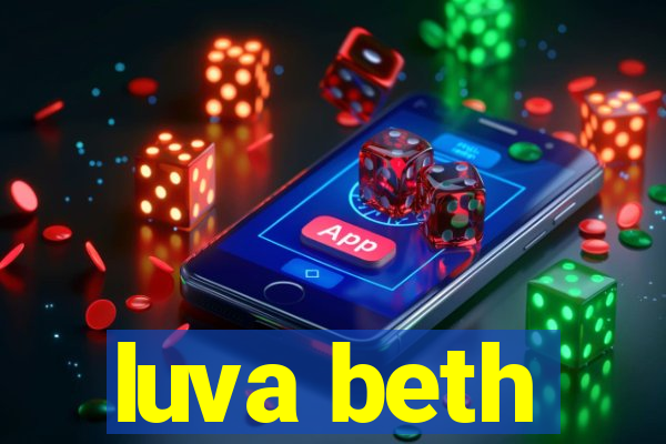 luva beth