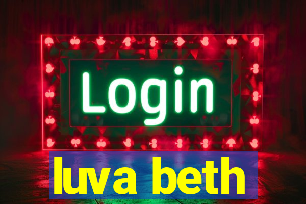 luva beth